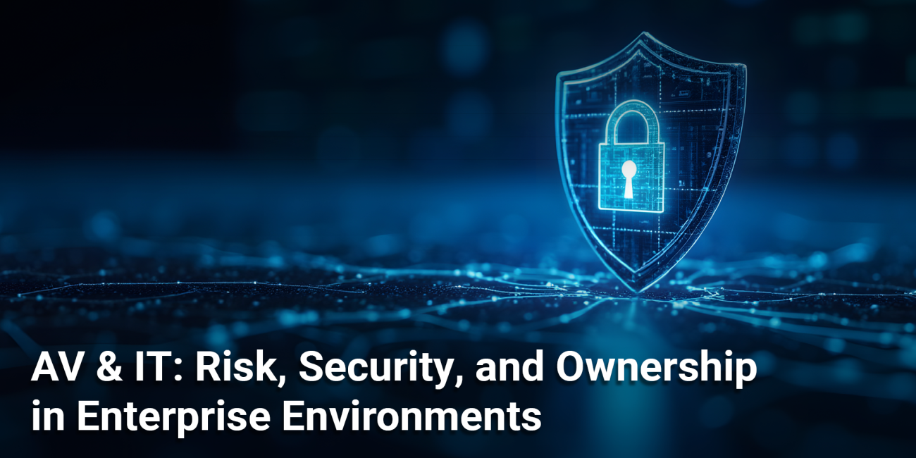 AV & IT: Risk, Security, and Own...